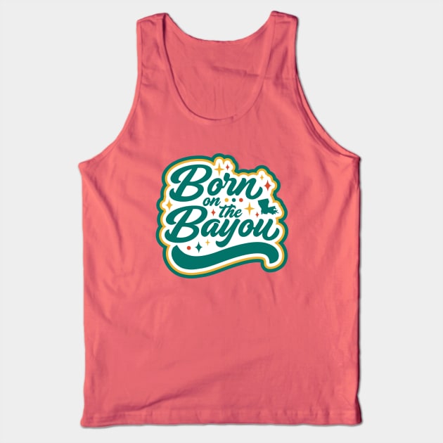 Born on the Bayou Tank Top by SLAG_Creative